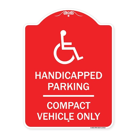 Signmission Handicapped Parking-Compact Vehicle Only, Red & White Aluminum Sign, 18" x 24", RW-1824-23914 A-DES-RW-1824-23914